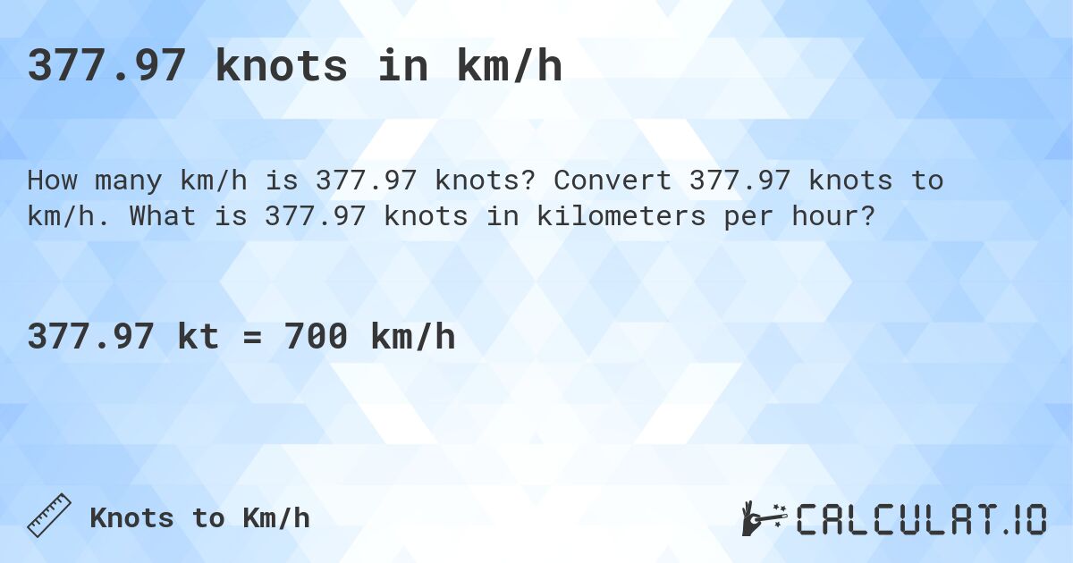 377.97 knots in km/h. Convert 377.97 knots to km/h. What is 377.97 knots in kilometers per hour?