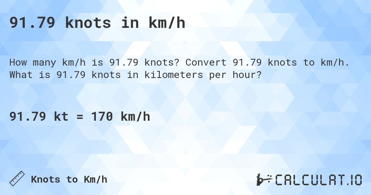 91.79 knots in km/h. Convert 91.79 knots to km/h. What is 91.79 knots in kilometers per hour?