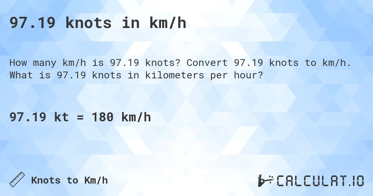 97.19 knots in km/h. Convert 97.19 knots to km/h. What is 97.19 knots in kilometers per hour?