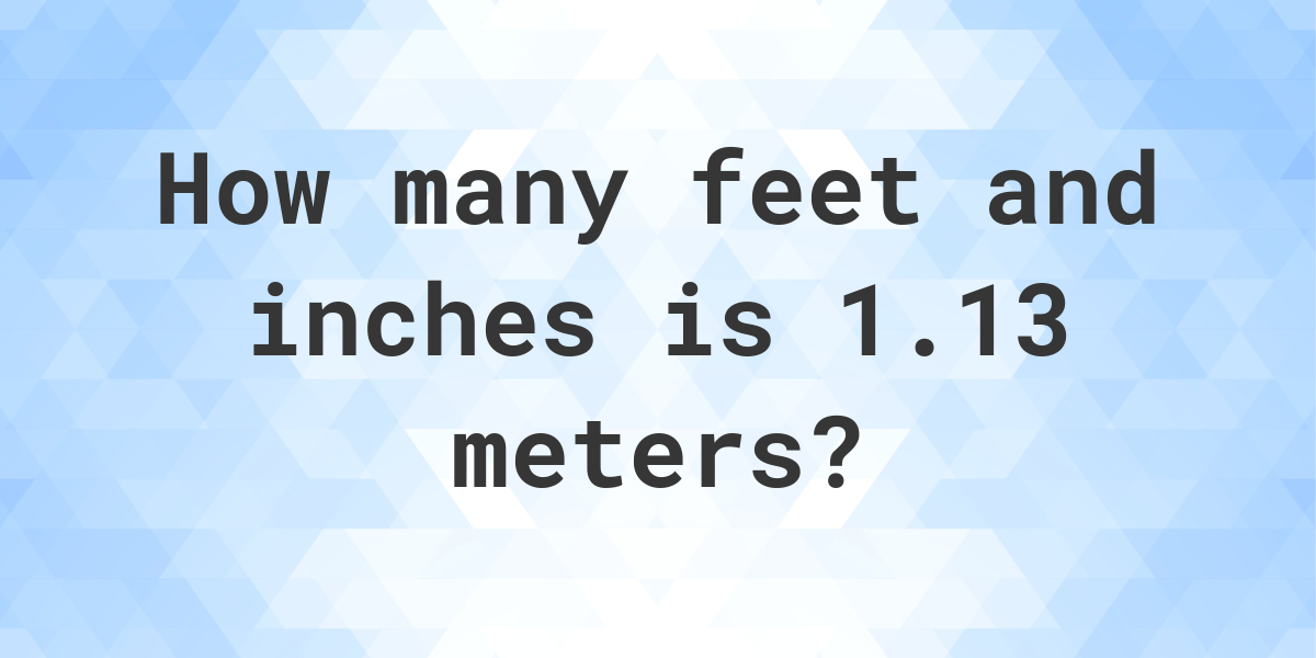 1-13-meters-to-feet-and-inches-calculatio