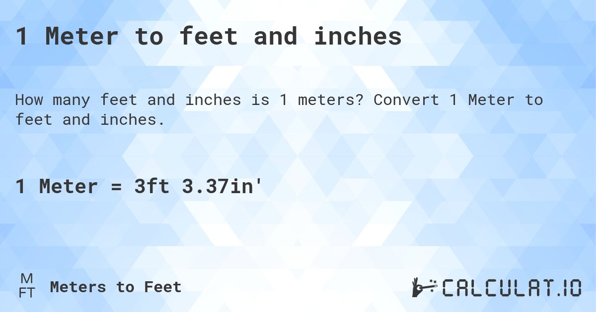 1 Meter to feet and inches. Convert 1 Meter to feet and inches.