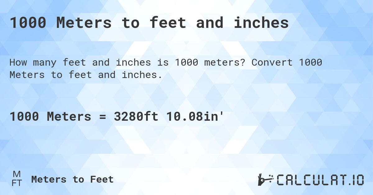 1000 Meters to feet and inches. Convert 1000 Meters to feet and inches.