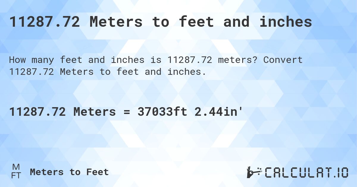 11287.72 Meters to feet and inches. Convert 11287.72 Meters to feet and inches.