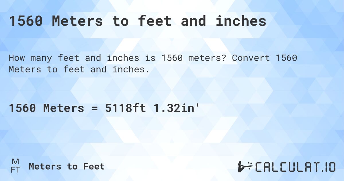 1560 Meters to feet and inches. Convert 1560 Meters to feet and inches.