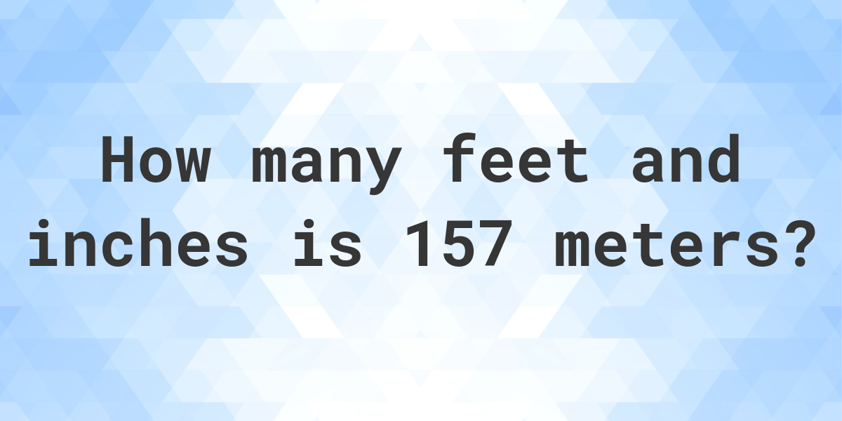 157-meters-to-feet-and-inches-calculatio