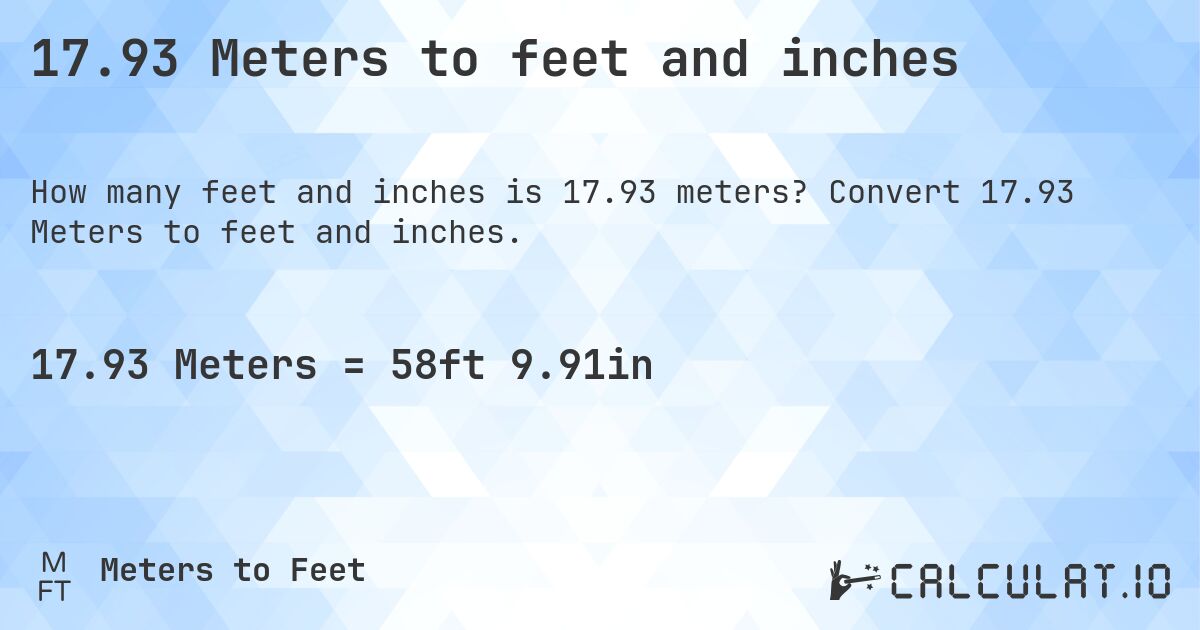 17.93 Meters to feet and inches. Convert 17.93 Meters to feet and inches.