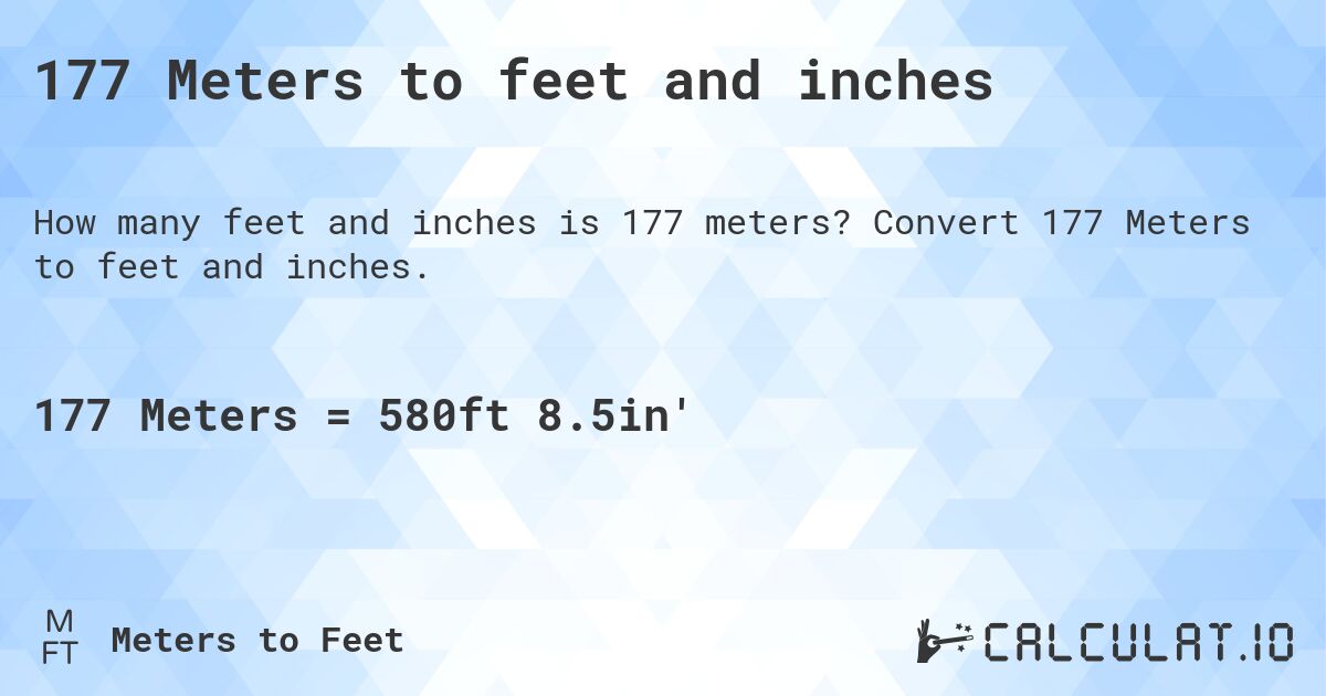 177 Meters to feet and inches. Convert 177 Meters to feet and inches.