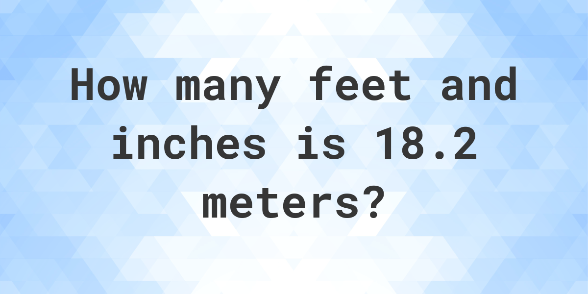 18-2-meters-to-feet-and-inches-calculatio