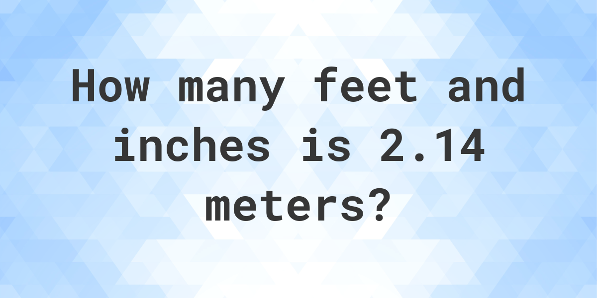 2-14-meters-to-feet-and-inches-calculatio