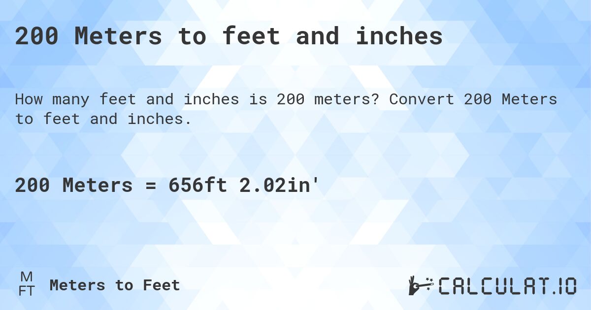 200 Meters to feet and inches. Convert 200 Meters to feet and inches.