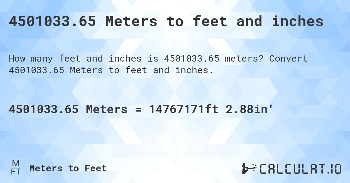 4501033.65 Meters to feet and inches. Convert 4501033.65 Meters to feet and inches.