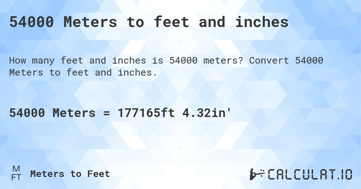 54000 Meters to feet and inches. Convert 54000 Meters to feet and inches.