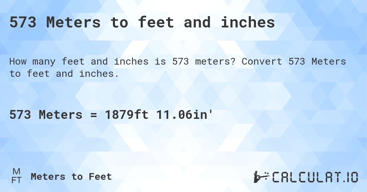 573 Meters to feet and inches. Convert 573 Meters to feet and inches.