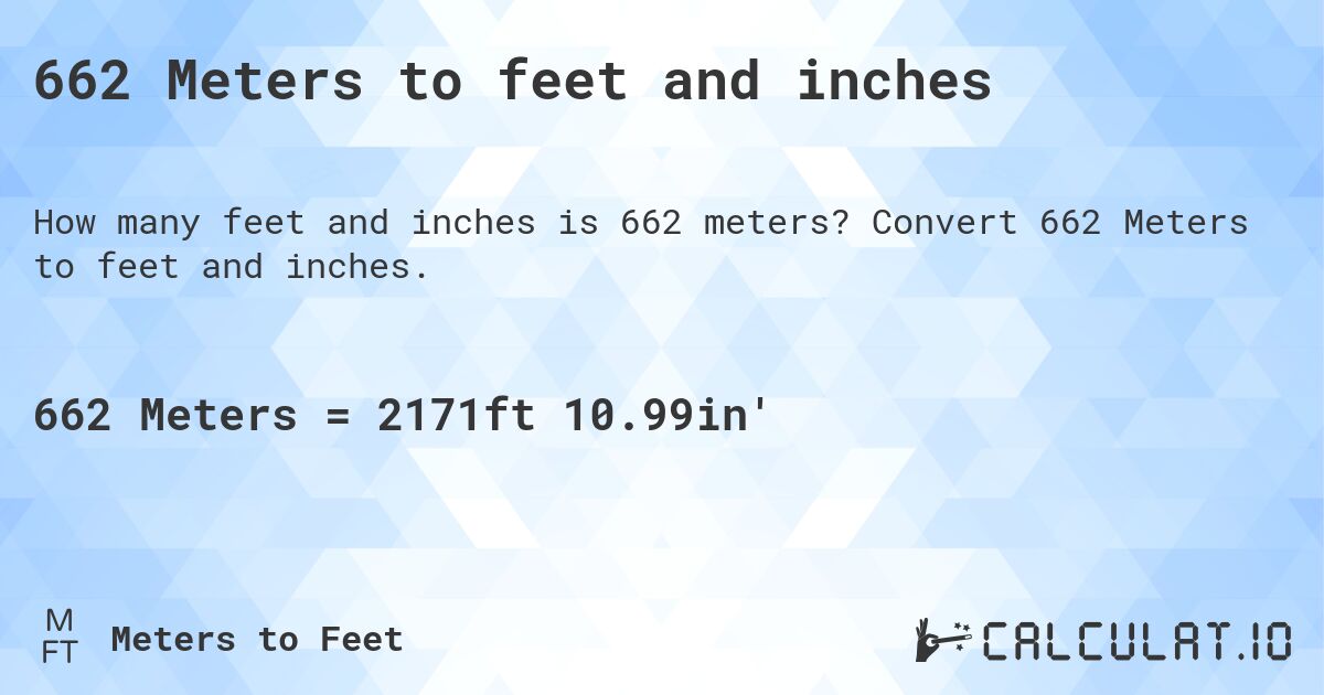662 Meters to feet and inches. Convert 662 Meters to feet and inches.