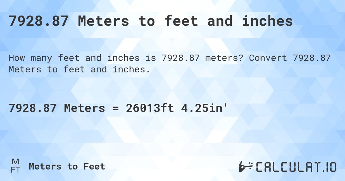 7928.87 Meters to feet and inches. Convert 7928.87 Meters to feet and inches.