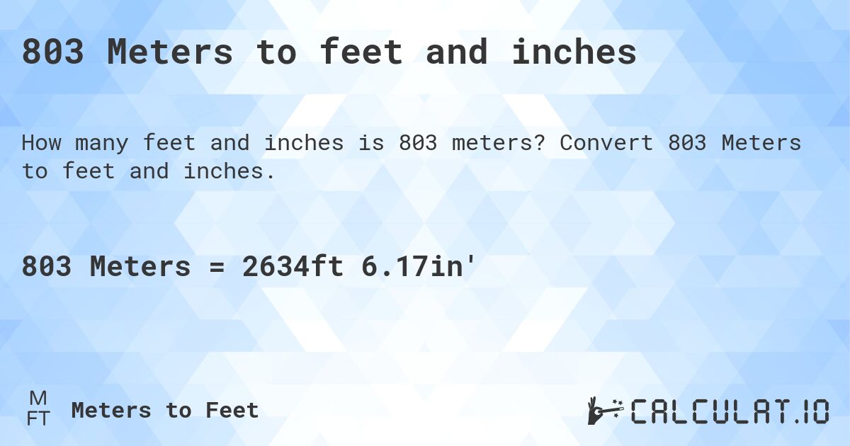 803 Meters to feet and inches. Convert 803 Meters to feet and inches.
