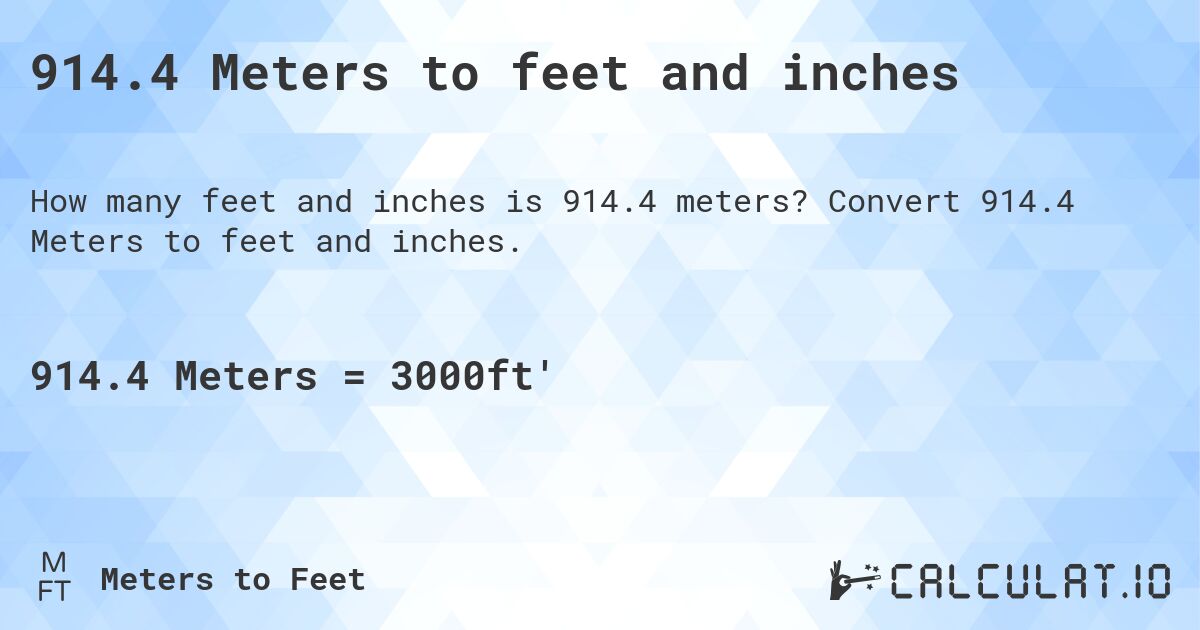 914.4 Meters to feet and inches. Convert 914.4 Meters to feet and inches.