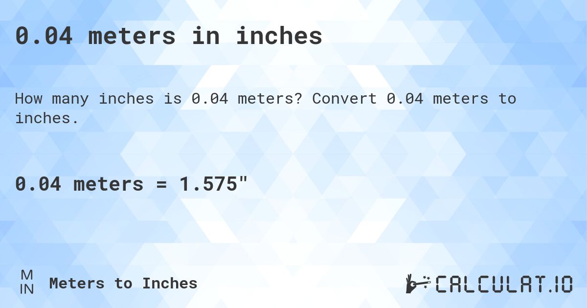 0.04 meters in inches. Convert 0.04 meters to inches.