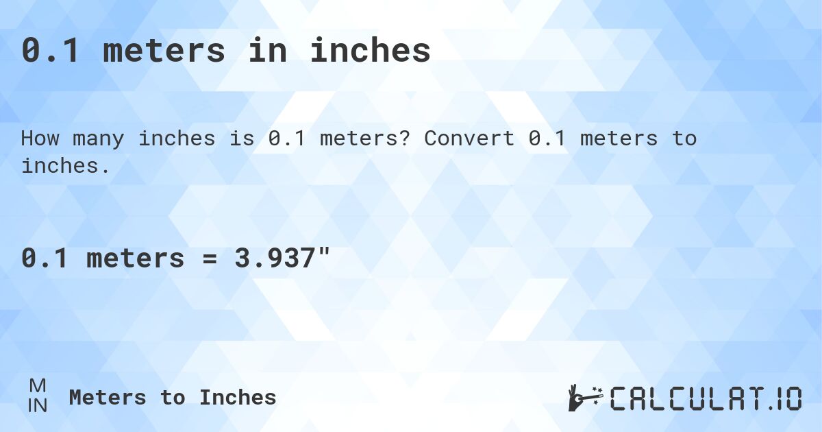0.1 meters in inches. Convert 0.1 meters to inches.