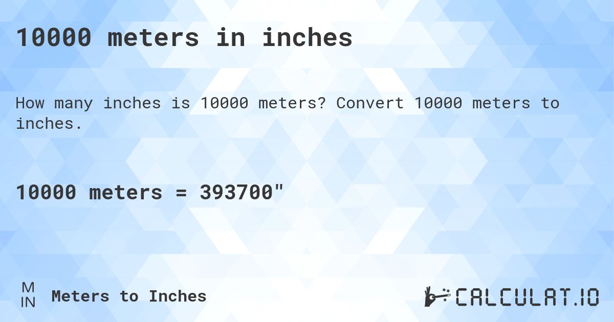 10000 meters in inches. Convert 10000 meters to inches.