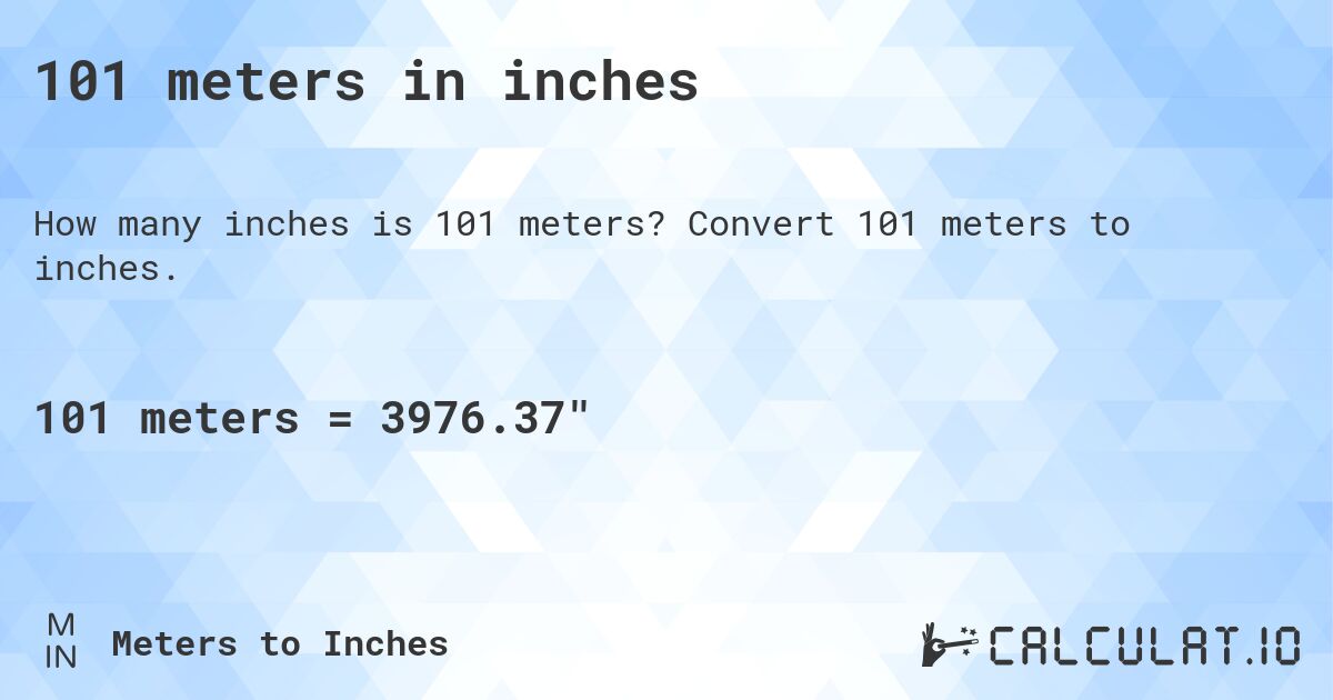 101 meters in inches. Convert 101 meters to inches.