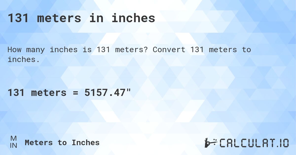 131 meters in inches. Convert 131 meters to inches.