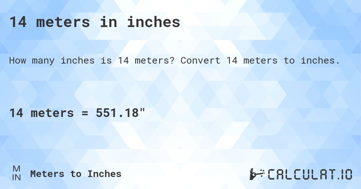 14 meters in inches. Convert 14 meters to inches.