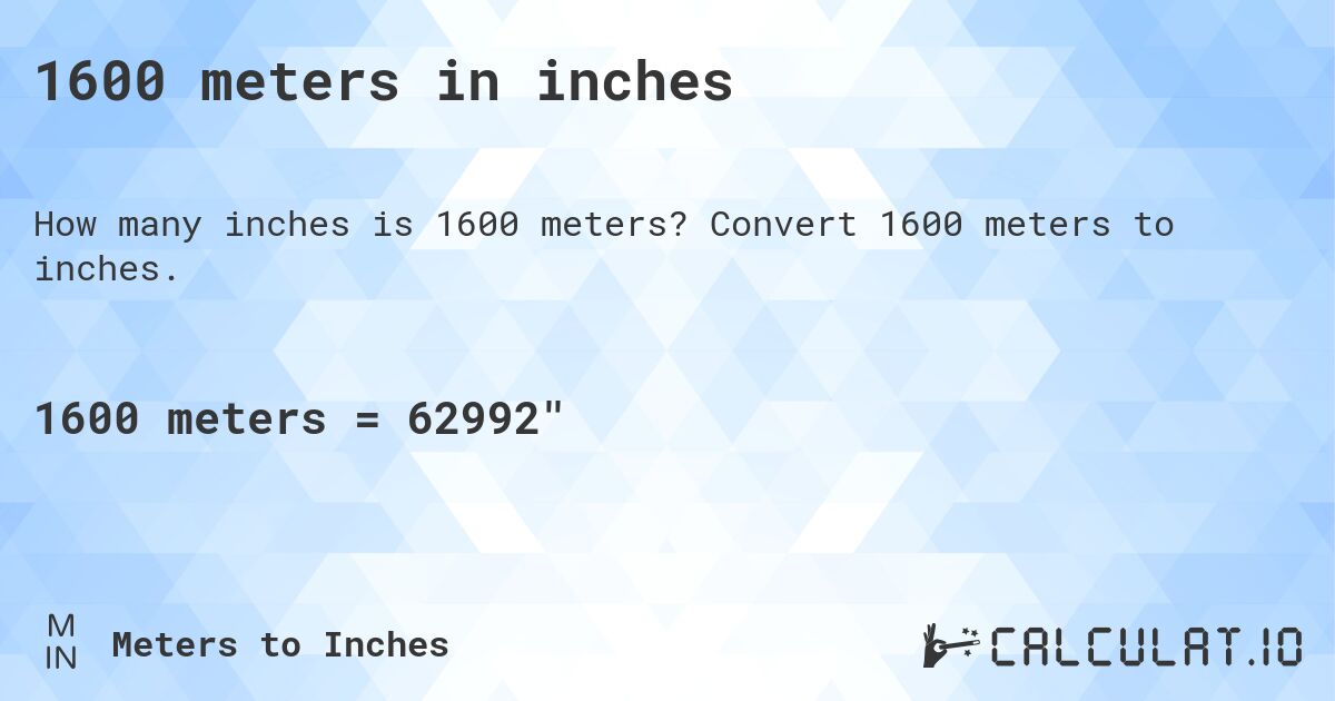 1600 meters in inches. Convert 1600 meters to inches.