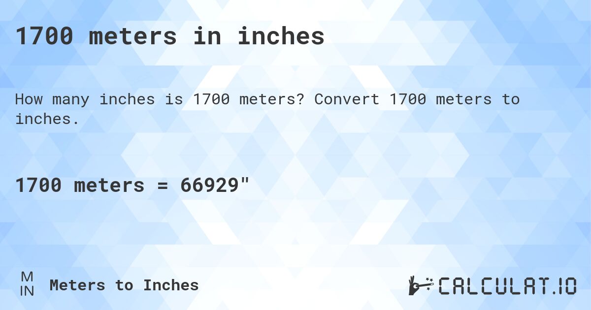 1700 meters in inches. Convert 1700 meters to inches.
