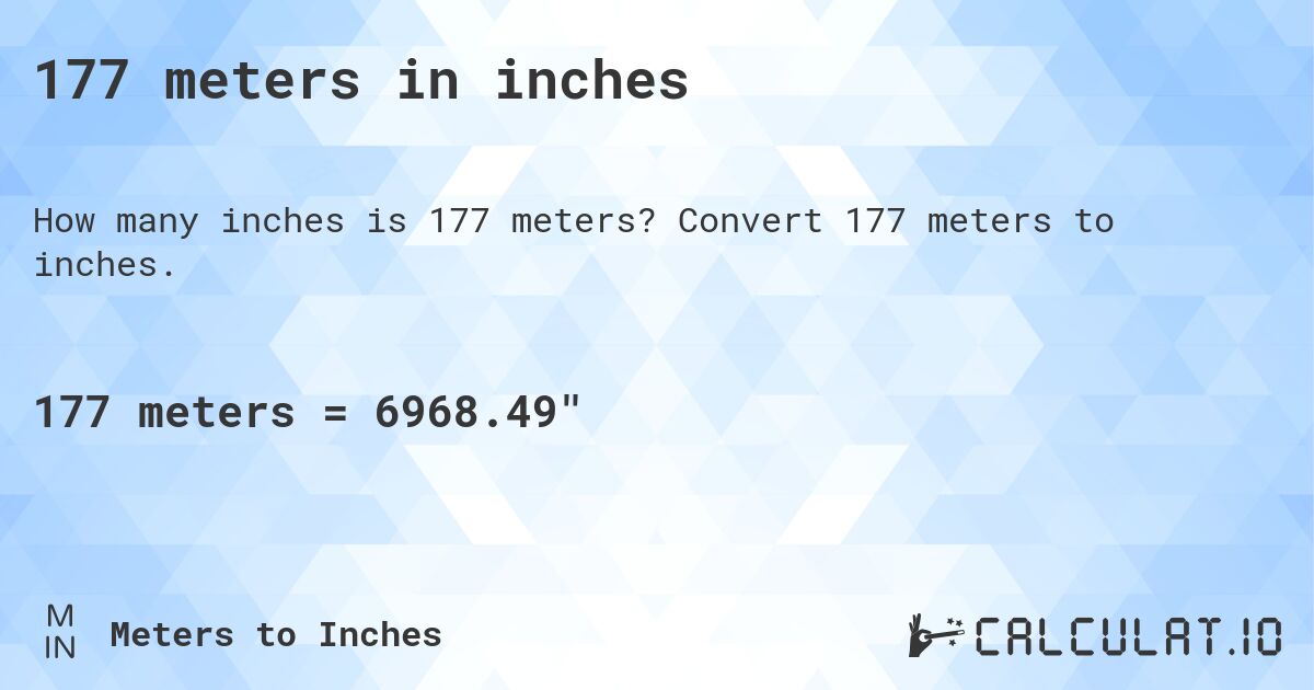177 meters in inches. Convert 177 meters to inches.