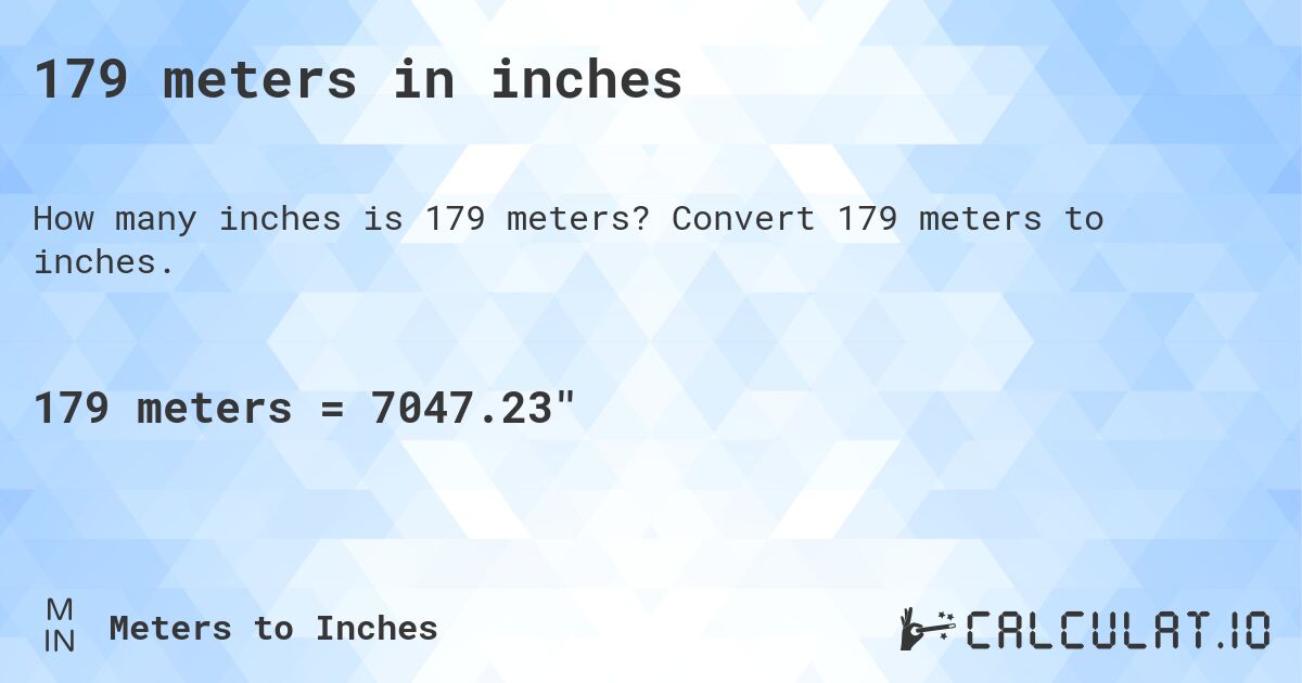 179 meters in inches. Convert 179 meters to inches.