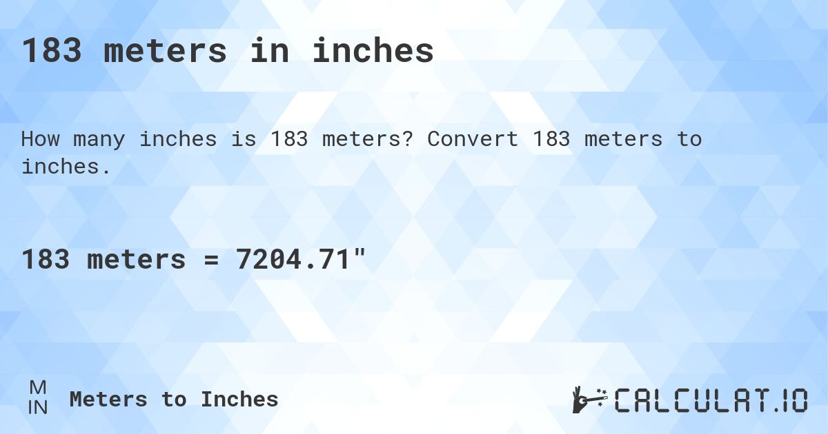 183 meters in inches. Convert 183 meters to inches.