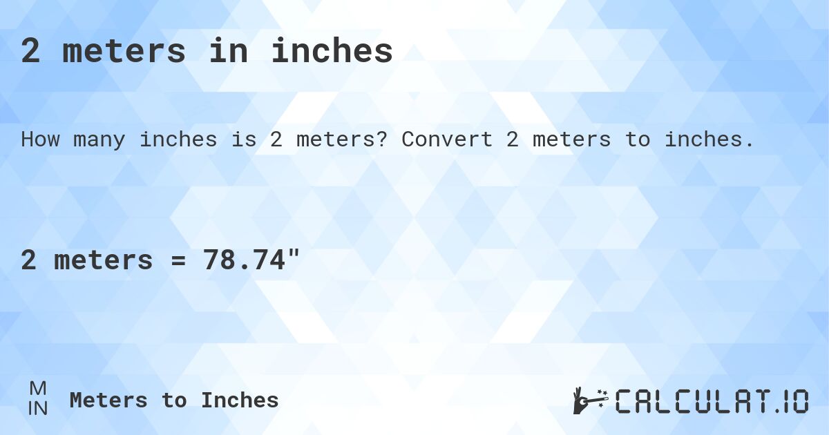 2 meters in inches. Convert 2 meters to inches.