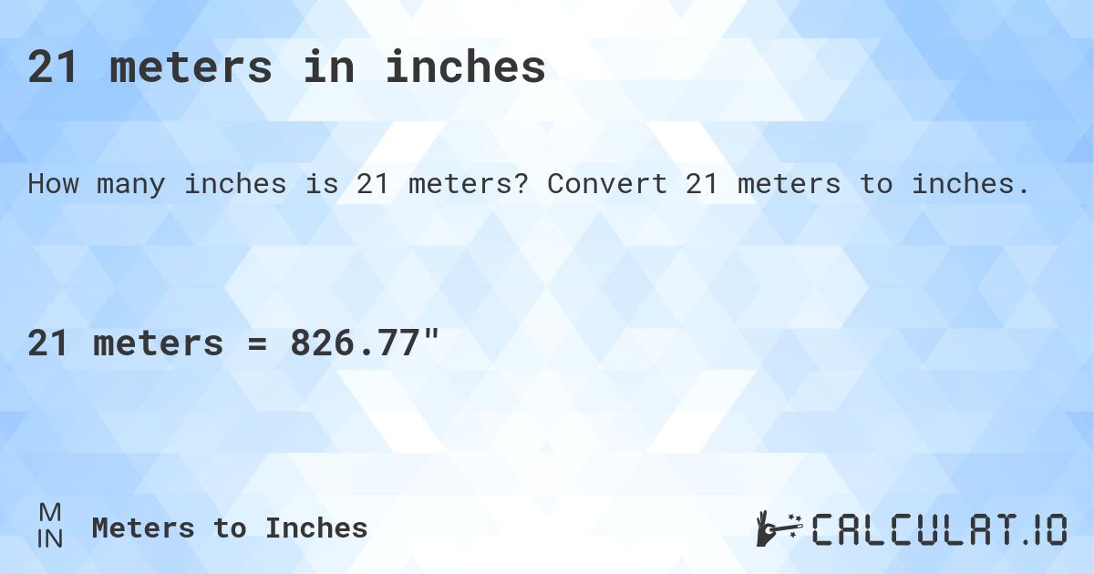 21 meters in inches. Convert 21 meters to inches.