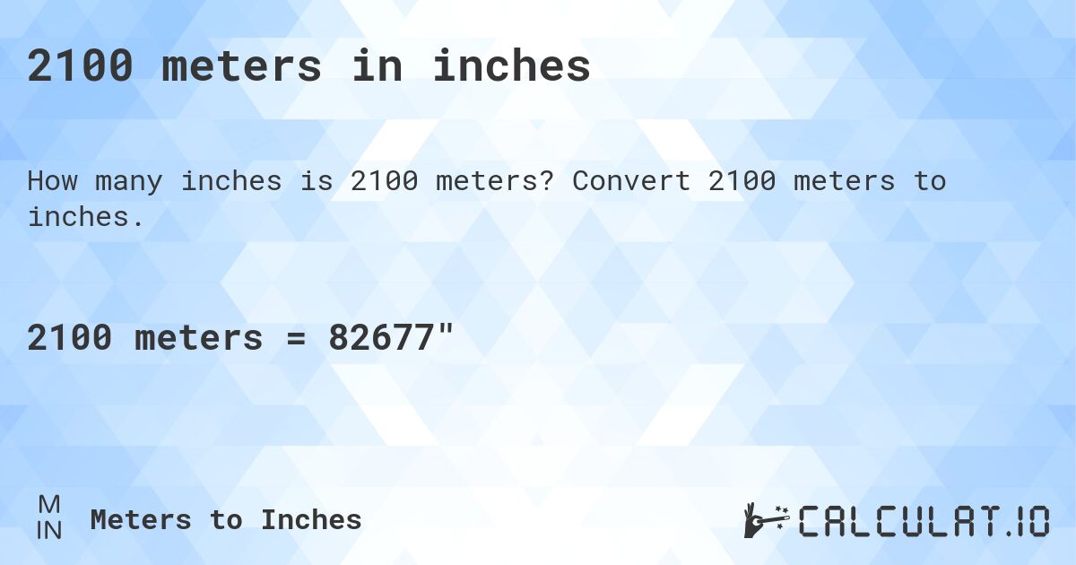 2100 meters in inches. Convert 2100 meters to inches.