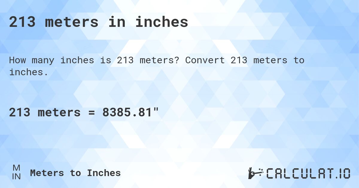 213 meters in inches. Convert 213 meters to inches.