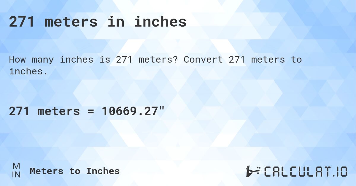 271 meters in inches. Convert 271 meters to inches.