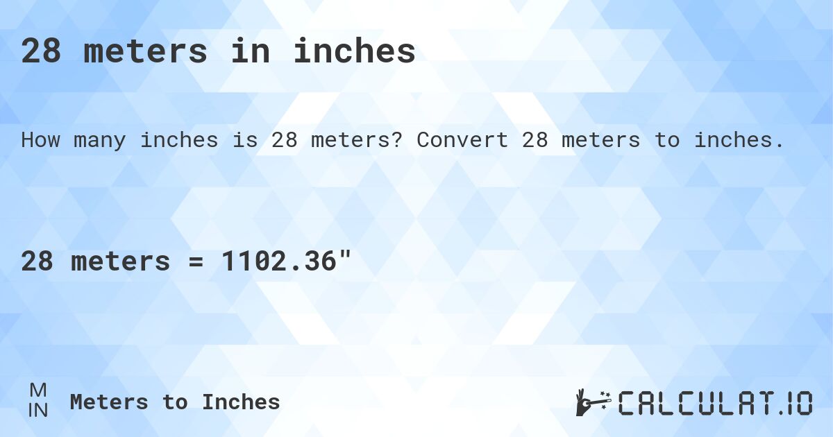 28 meters in inches. Convert 28 meters to inches.