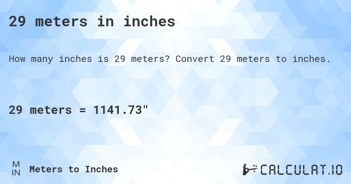 29 meters in inches. Convert 29 meters to inches.