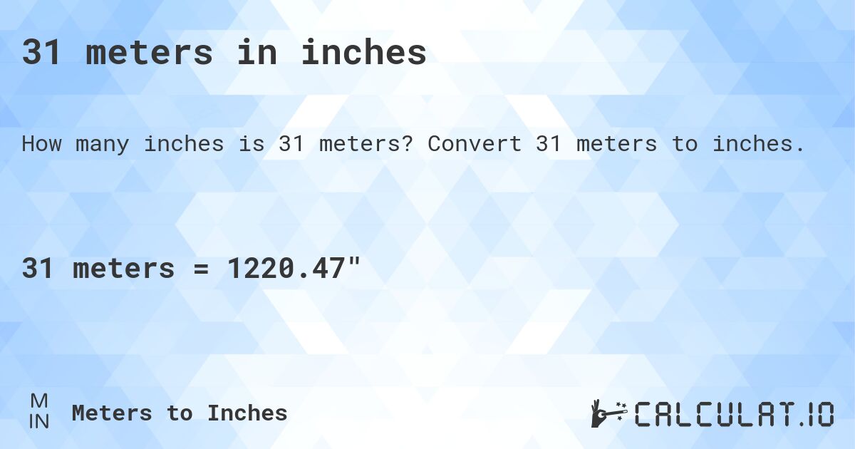 31 meters in inches. Convert 31 meters to inches.