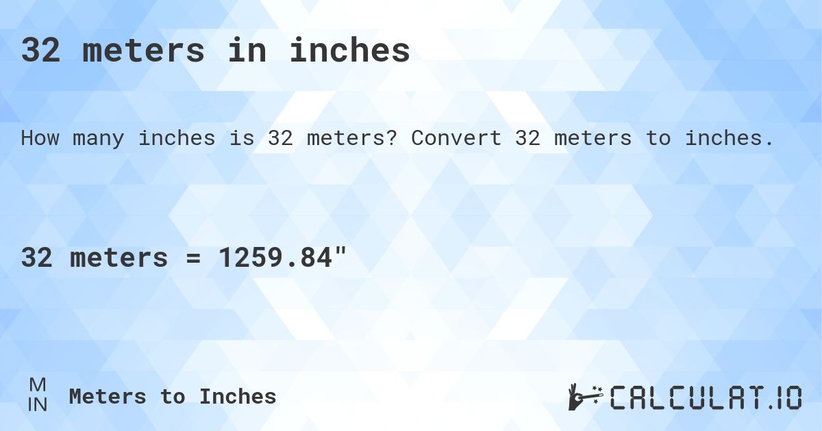 32 meters in inches. Convert 32 meters to inches.