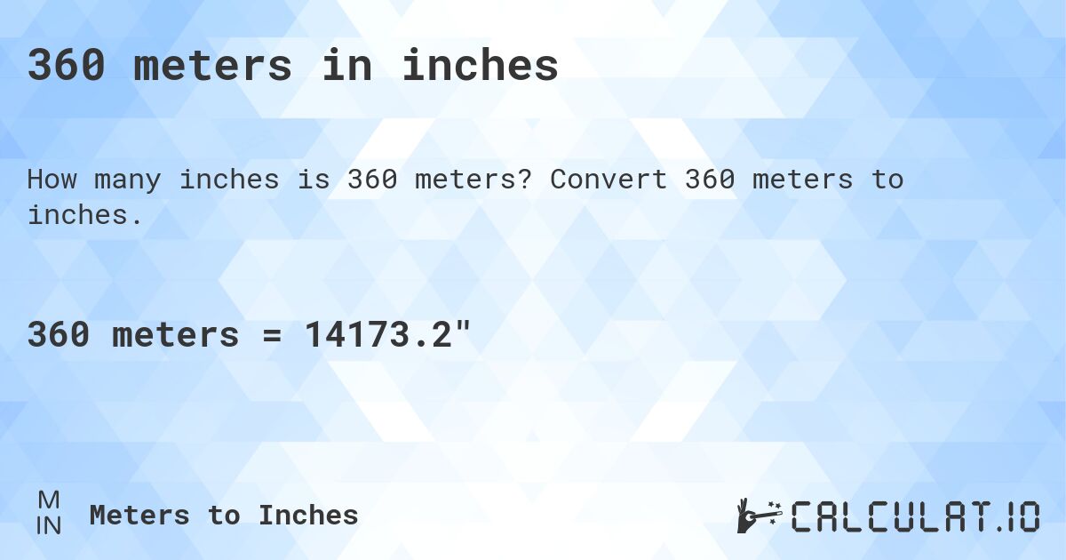 360 meters in inches. Convert 360 meters to inches.