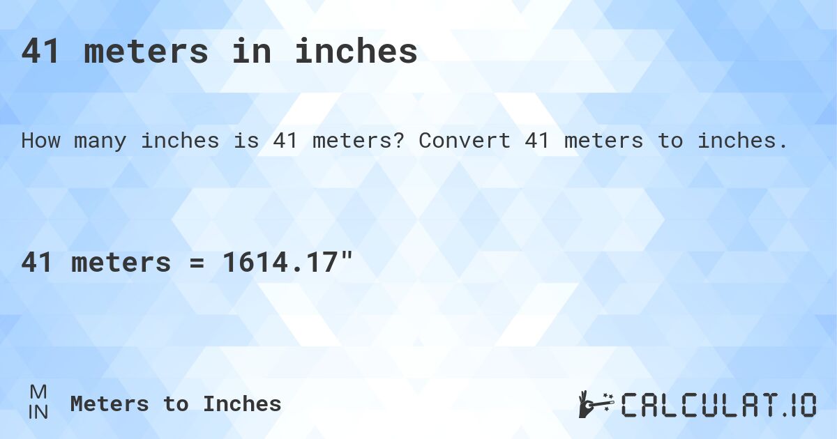 41 meters in inches. Convert 41 meters to inches.