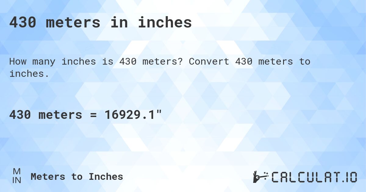 430 meters in inches. Convert 430 meters to inches.