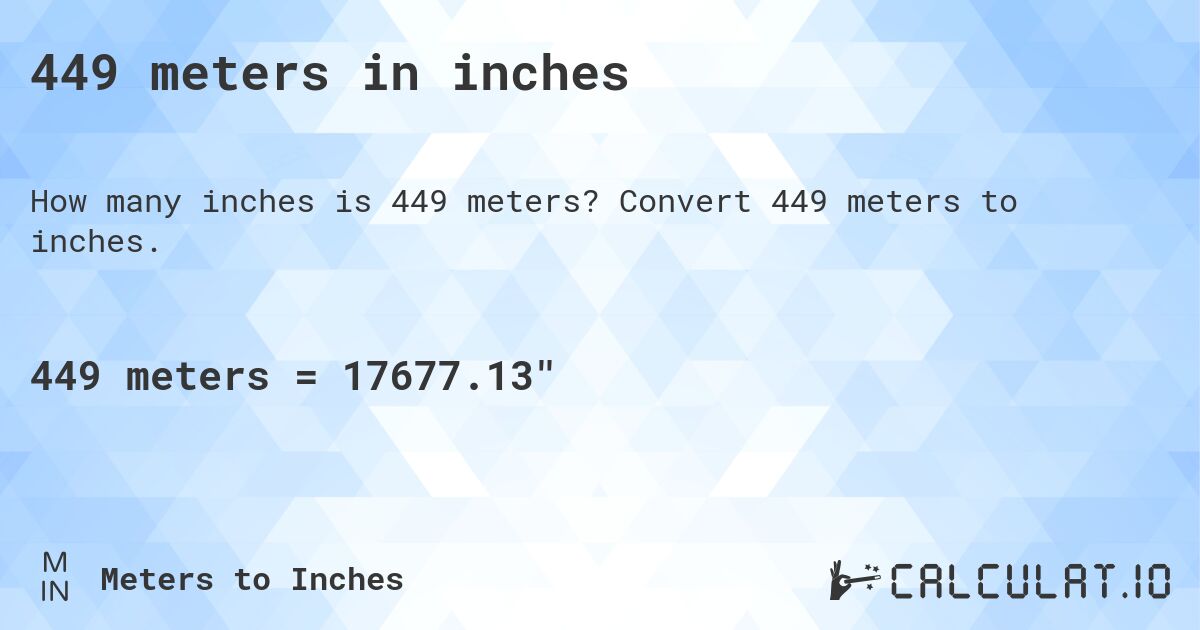 449 meters in inches. Convert 449 meters to inches.