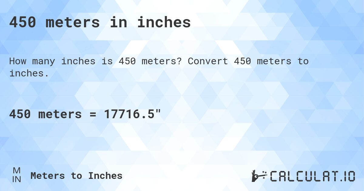 450 meters in inches. Convert 450 meters to inches.