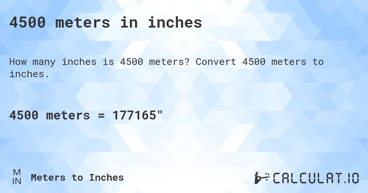 4500 meters in inches. Convert 4500 meters to inches.
