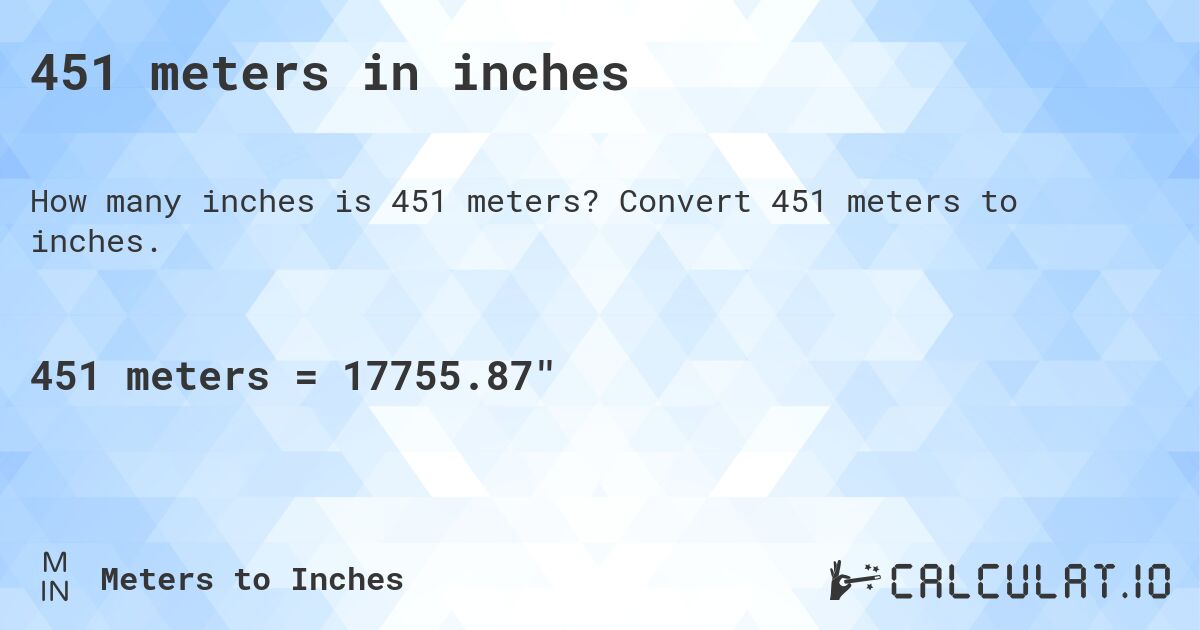 451 meters in inches. Convert 451 meters to inches.
