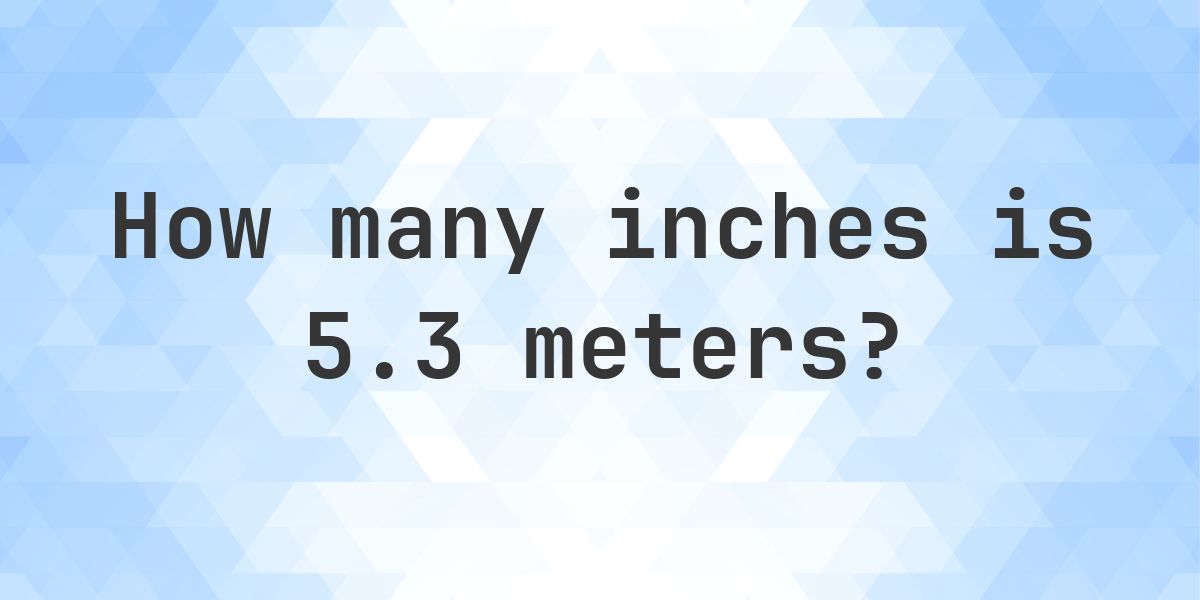 What Is 5 3 In Metres