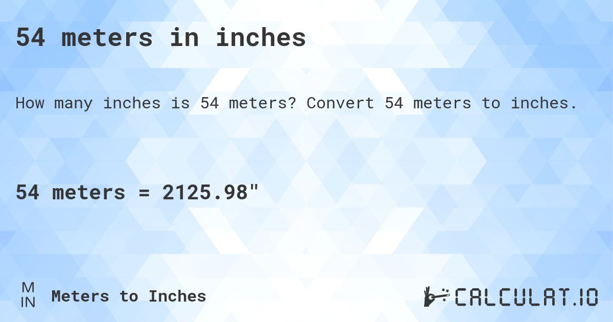 54 meters in inches. Convert 54 meters to inches.